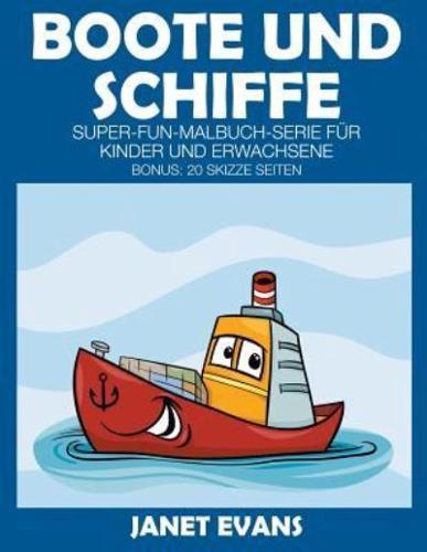 Boote und Schiffe: Super-Fun-Malbuch-Serie für Kinder und Erwachsene (Bonus: 20 Skizze Seiten)