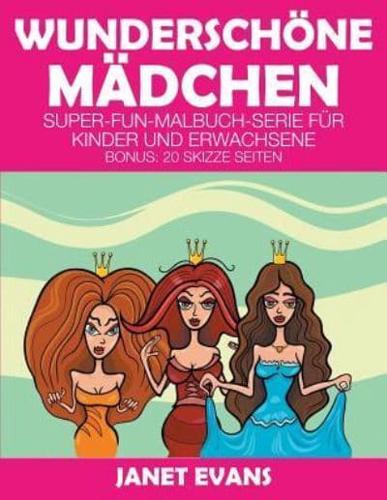 Wunderschöne Mädchen: Super-Fun-Malbuch-Serie für Kinder und Erwachsene (Bonus: 20 Skizze Seiten)