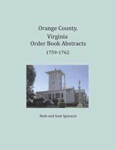 Orange County, Virginia Order Book Abstracts 1759-1762