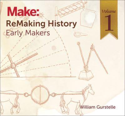 Remaking History. Volume 1 Early Makers