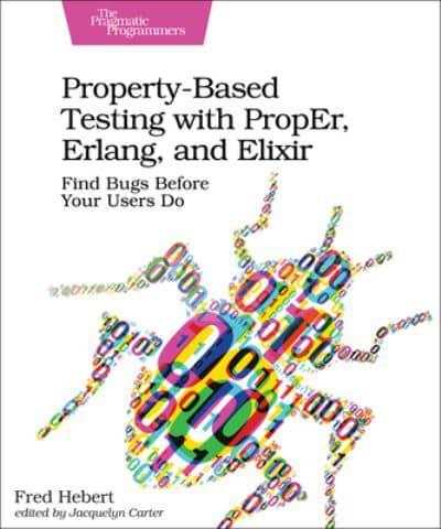 Property-Based Testing With PropEr, Erlang, and Elixir
