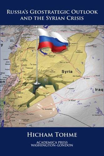 Russia's Geostrategic Outlook and the Syrian Crisis