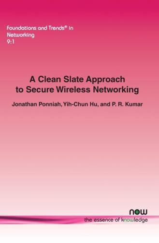 A Clean Slate Approach to Secure Wireless Networking