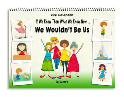 Blue Mountain Arts 2021 Wall Calendar "If We Knew Then What We Know Now... We Wouldn't Be Us" 9 X 12 In.--12-Month Hanging Wall Calendar by Jo Renfro--Perfect Gift for Friend or Loved One