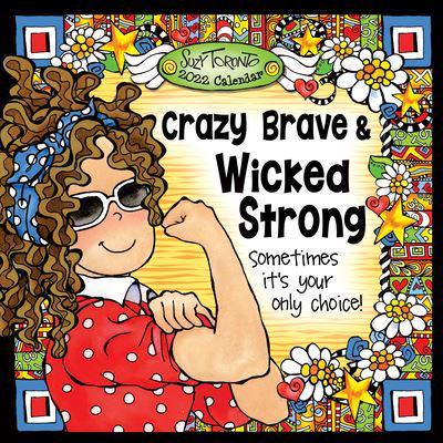 Crazy Brave & Wicked Strong