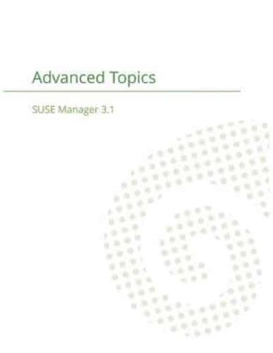 SUSE Manager 3.1: Advanced Topics Guide