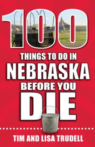 100 Things to Do in Nebraska Before You Die