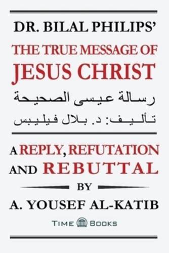 Dr. Bilal Philips' The True Message of Jesus Christ