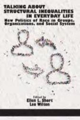 Talking About Structural Inequalities in Everyday Life: New Politics of Race in Groups, Organizations, and Social Systems