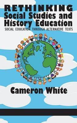 Rethinking Social Studies and History Education: Social Education through Alternative Texts(HC)