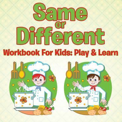 Same or Different Workbook For Kids: Play & Learn
