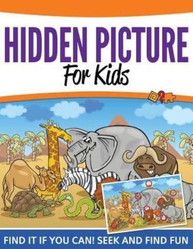 Hidden Pictures For Kids: Find It If You Can! Seek and Find Fun