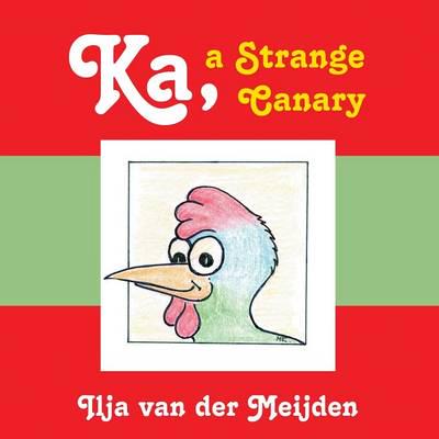 Ka, a Strange Canary