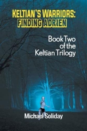 Keltian's Warriors: Finding Adrien - Book Two of the Keltian Trilogy