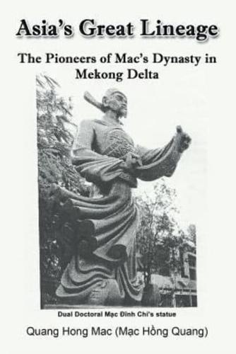 Asia's Great Lineage: The Pioneers of Mac's Dynasty in Mekong Delta