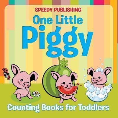 One Little Piggy: Counting Books for Toddlers