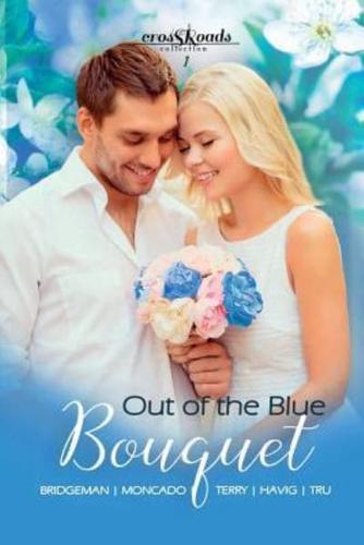 Out of the Blue Bouquet: a Crossroads Collection