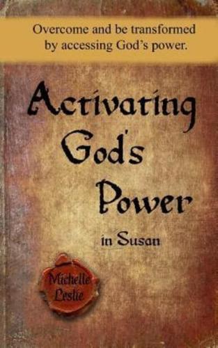 Activating God's Power in Susan: Overcome and be transformed by accessing God's power.