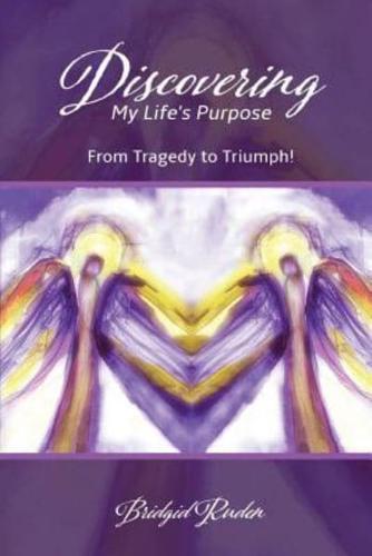 Discovering My Life's Purpose: From Tragedy to Triumph!