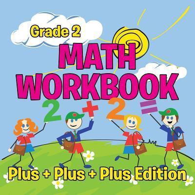 Grade 2 Math Workbook: Plus + Plus + Plus Edition (Math Books)