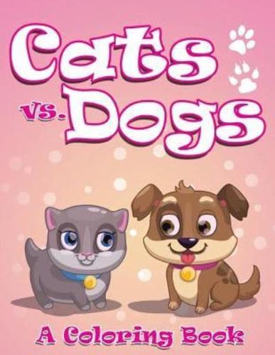 Cats Vs. Dogs (A Coloring Book)