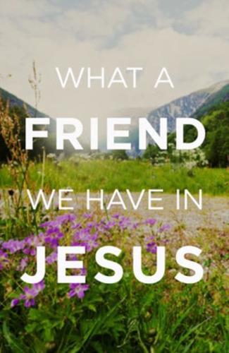 What a Friend We Have in Jesus (25-Pack)