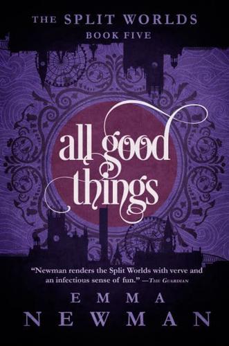 All Good Things: The Split Worlds - Book Five