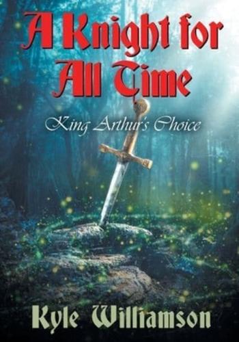 A Knight for All Time: King Arthur's Choice