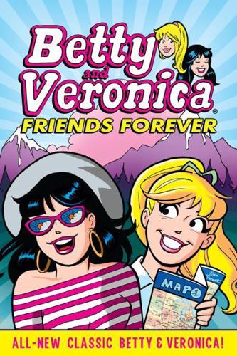 Betty and Veronica. Vol. 1 Friends Forever