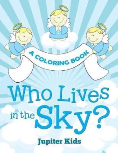 Who Lives in the Sky? (A Coloring Book)