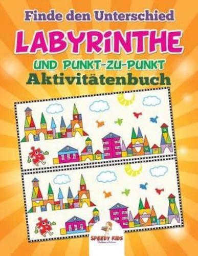 Finde den Unterschied, Labyrinthe und Punkt-zu-Punkt-Aktivitätenbuch (German Edition)