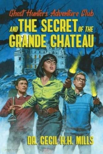 Ghost Hunters Adventure Club and the Secret of the Grande Chateau