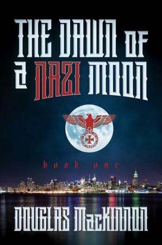 The Dawn of a Nazi Moon. Book One
