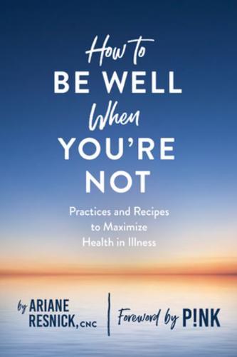 How to Be Well When You're Not
