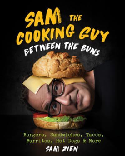 Sam the Cooking Guy. Between the Buns