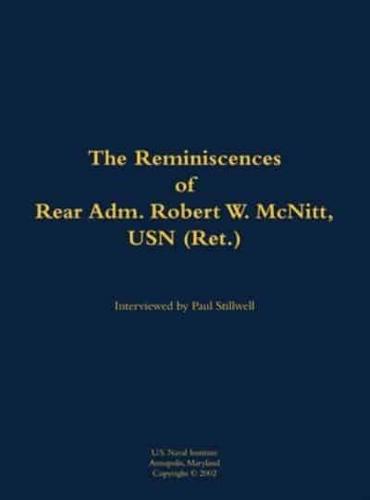 Reminiscences of Rear Adm. Robert W. McNitt, USN (Ret.)