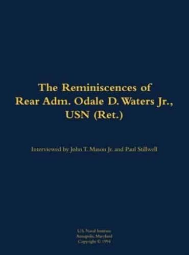 Reminiscences of Rear Adm. Odale D. Waters Jr., USN (Ret.)