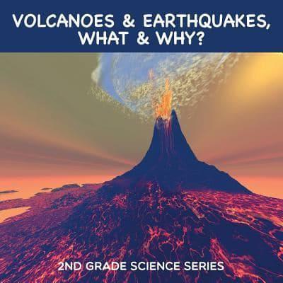 Volcanoes & Earthquakes, What & Why? : 2nd Grade Science Series