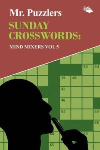 Mr. Puzzlers Sunday Crosswords: Mind Mixers Vol 5