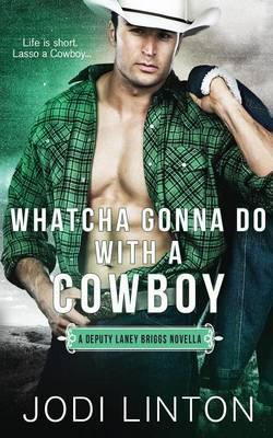 Whatcha Gonna Do with a Cowboy