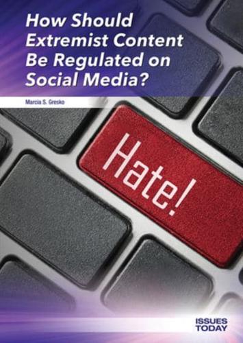How Should Extremist Content Be Regulated on Social Media?