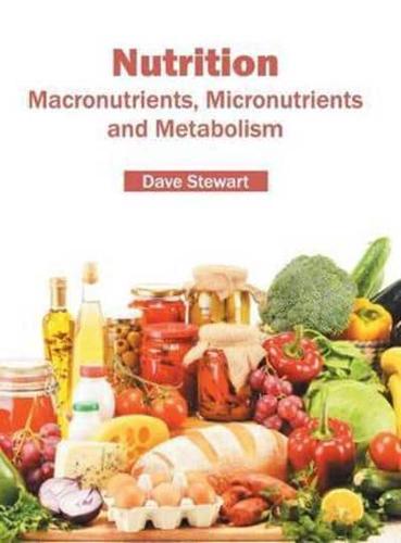 Nutrition: Macronutrients, Micronutrients and Metabolism