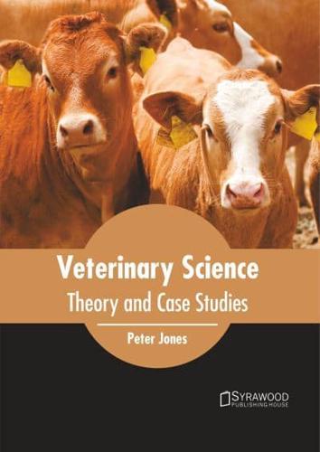 Veterinary Science: Theory and Case Studies