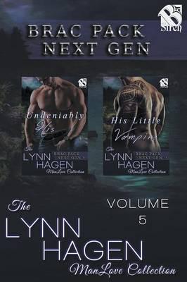 Brac Pack Next Gen, Volume 5 [Undeniably His : His Little Vampire]  (Siren Publishing: The Lynn Hagen ManLove Collection)