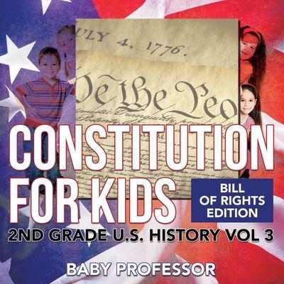 Constitution for Kids   Bill Of Rights Edition   2nd Grade U.S. History Vol 3