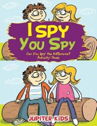 I Spy, You Spy: Can You Spy the Difference? Activity Book