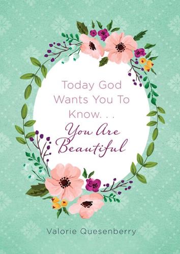 Today God Wants You to Know...you Are Beautiful