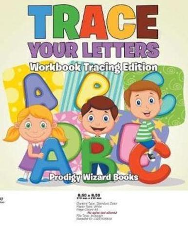 Trace Your Letters Workbook Tracing Edition