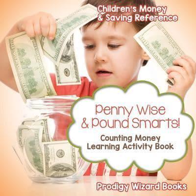 Penny Wise & Pound Smarts! - Counting Money Learning Activity Book : Children's Money & Saving Reference