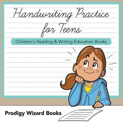Handwriting Practice for Teens : Children's Reading & Writing Education Books